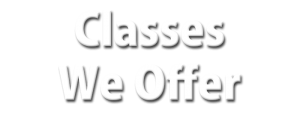 Classes we offer